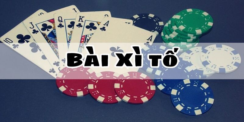 Game Bài Xì Tố Cùng Chiến Thuật Bách Thắng Từ Cao Thủ