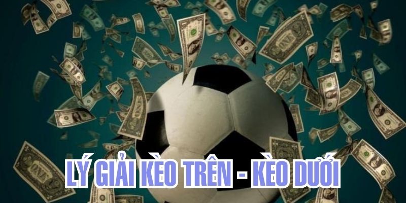 Thuật ngữ kèo trên kèo dưới